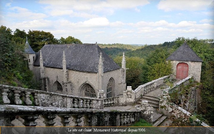 Le site est classé ‘Monument Historique’ depuis. 1906. 