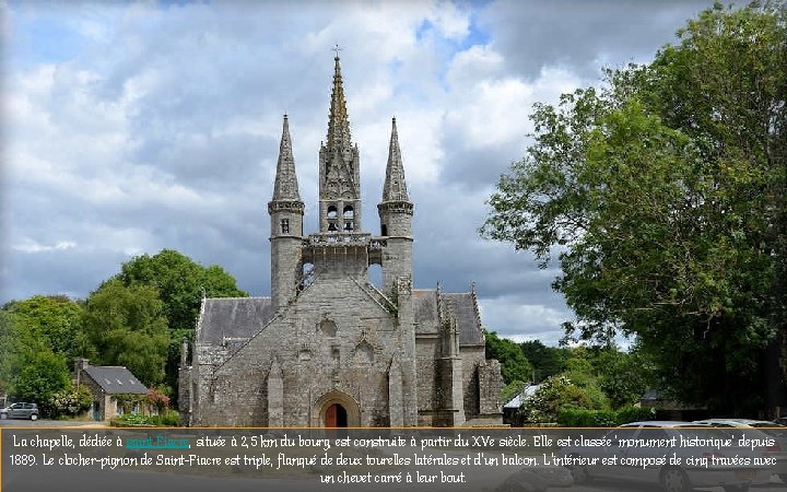 La chapelle, dédiée à saint Fiacre, située à 2, 5 km du bourg, est