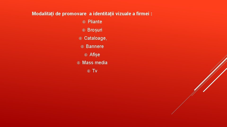 Modalități de promovare a identității vizuale a firmei : Pliante Broșuri Cataloage, Bannere Afișe