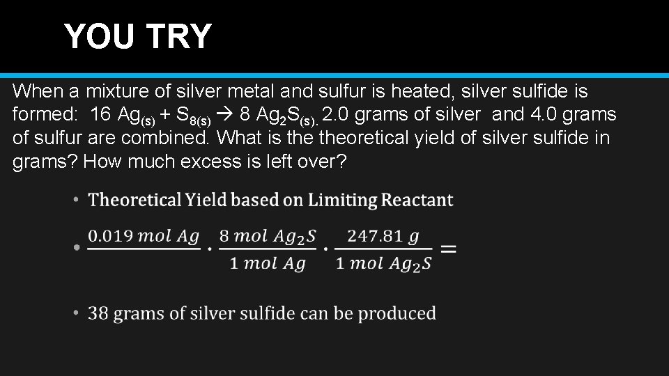 YOU TRY When a mixture of silver metal and sulfur is heated, silver sulfide