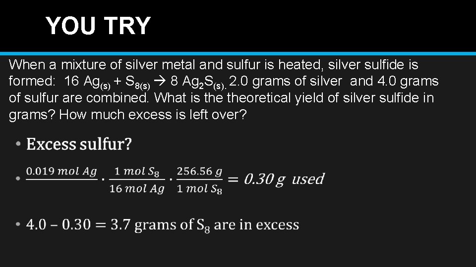 YOU TRY When a mixture of silver metal and sulfur is heated, silver sulfide