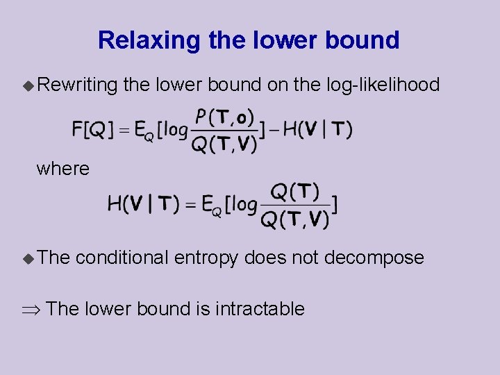 Relaxing the lower bound u Rewriting the lower bound on the log-likelihood where u