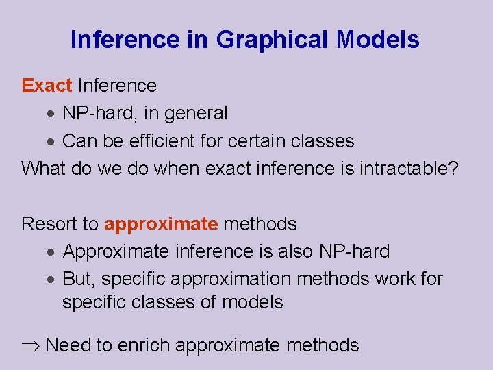 Inference in Graphical Models Exact Inference · NP-hard, in general · Can be efficient