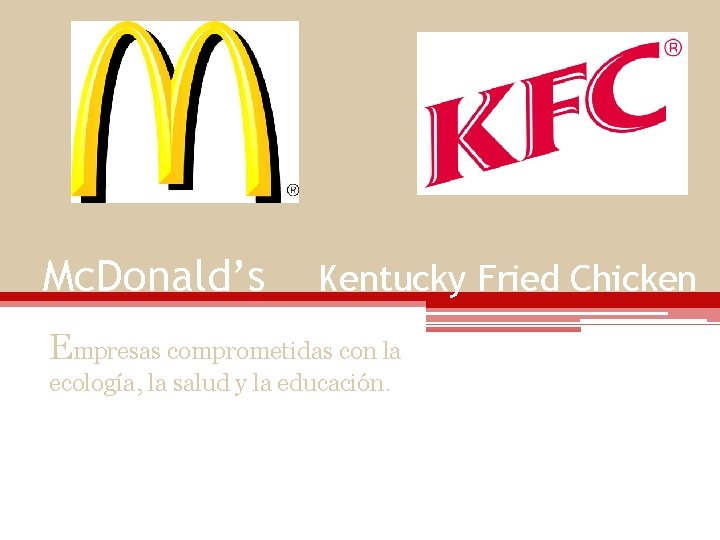 Mc. Donald’s Kentucky Fried Chicken Empresas comprometidas con la ecología, la salud y la