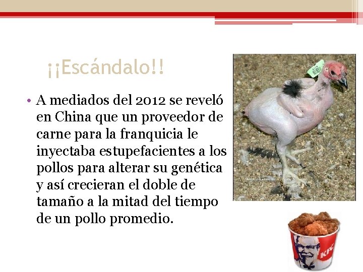 ¡¡Escándalo!! • A mediados del 2012 se reveló en China que un proveedor de