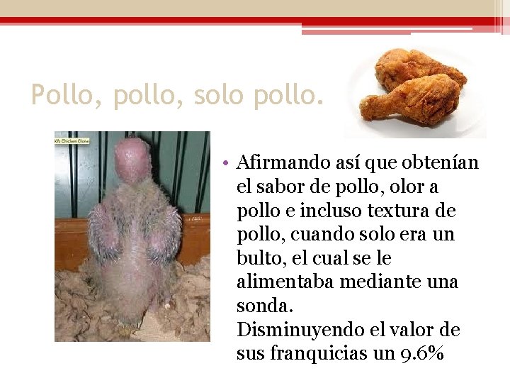 Pollo, pollo, solo pollo. • Afirmando así que obtenían el sabor de pollo, olor