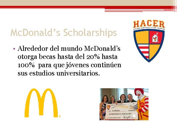 Mc. Donald’s Scholarships • Alrededor del mundo Mc. Donald’s otorga becas hasta del 20%