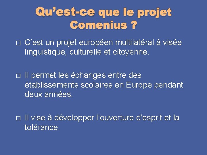 Qu’est-ce que le projet Comenius ? � C’est un projet européen multilatéral à visée