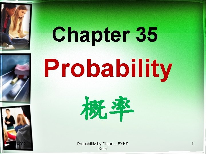 Chapter 35 Probability 概率 9/6/2021 Probability by Chtan -- FYHS Kulai 1 