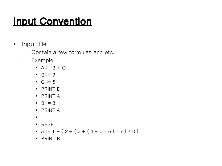 Input Convention • Input file – Contain a few formulas and etc. – Example