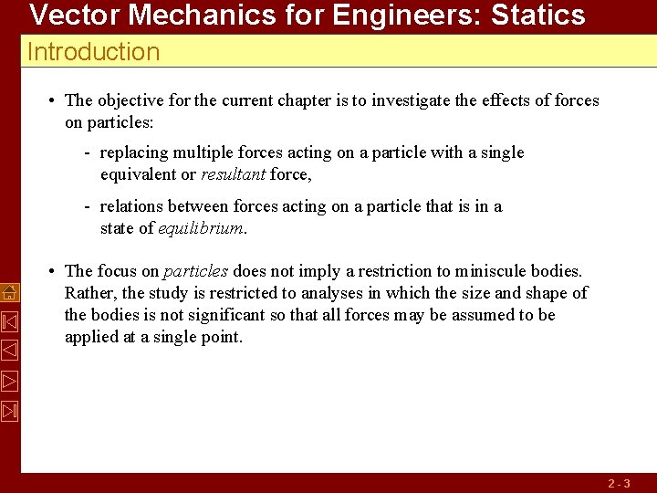 Vector Mechanics for Engineers: Statics Introduction • The objective for the current chapter is