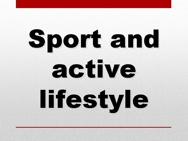 Sport and active lifestyle 