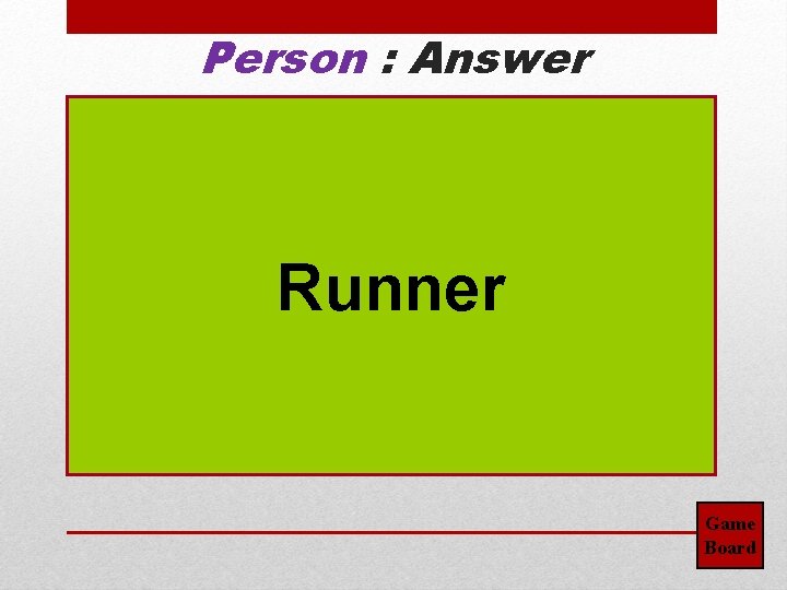 Person : Answer Runner Game Board 