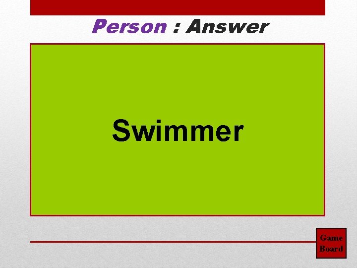 Person : Answer Swimmer Game Board 