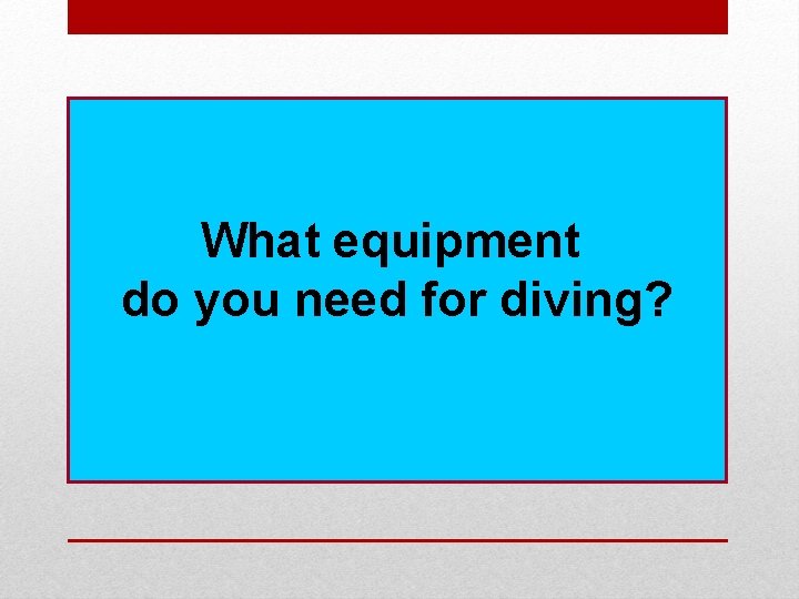 What equipment do you need for diving? 