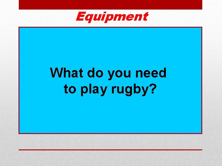 Equipment What do you need to play rugby? 