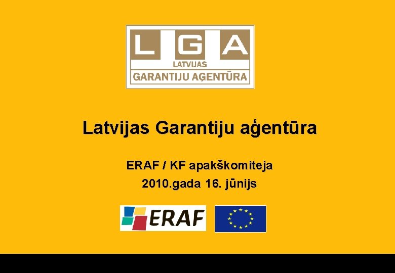 Latvijas Garantiju aģentūra ERAF / KF apakškomiteja 2010. gada 16. jūnijs 