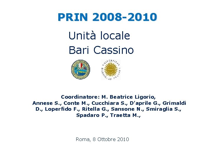 PRIN 2008 -2010 Unità locale Bari Cassino Coordinatore: M. Beatrice Ligorio, Annese S. ,