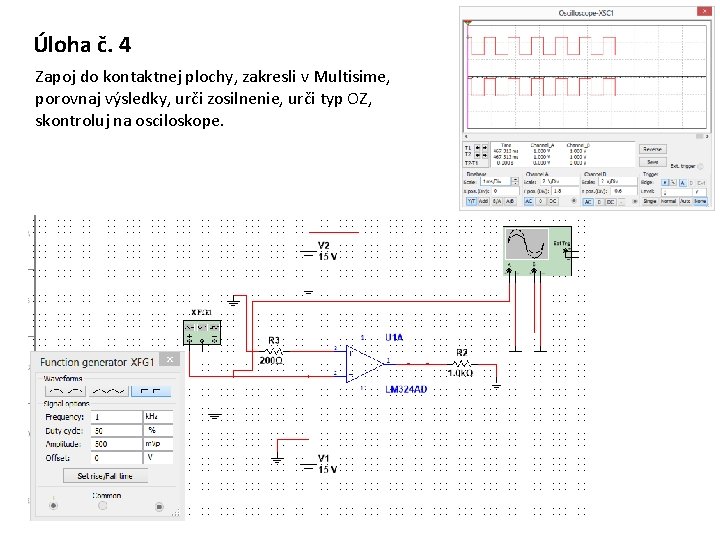 Úloha č. 4 Zapoj do kontaktnej plochy, zakresli v Multisime, porovnaj výsledky, urči zosilnenie,
