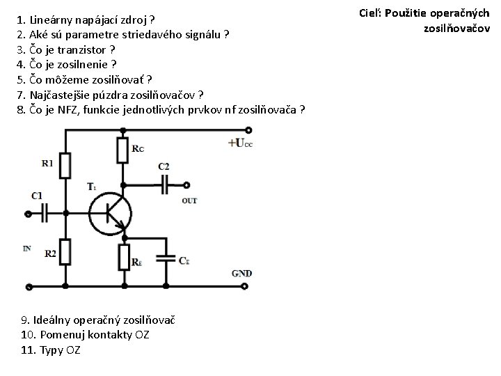 1. Lineárny napájací zdroj ? 2. Aké sú parametre striedavého signálu ? 3. Čo