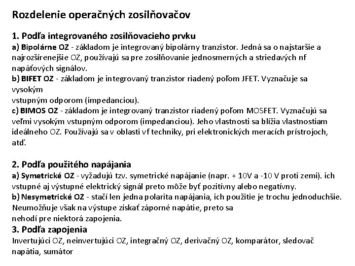 Rozdelenie operačných zosilňovačov 1. Podľa integrovaného zosilňovacieho prvku a) Bipolárne OZ - základom je