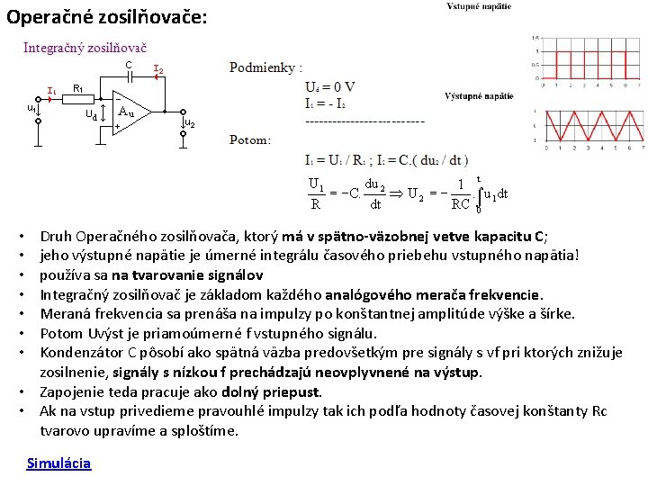 Operačné zosilňovače: Druh Operačného zosilňovača, ktorý má v spätno-väzobnej vetve kapacitu C; jeho výstupné