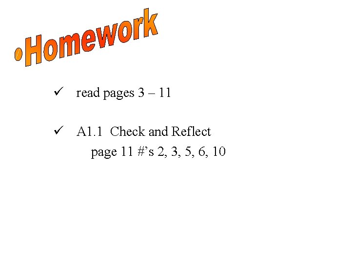 ü read pages 3 – 11 ü A 1. 1 Check and Reflect page