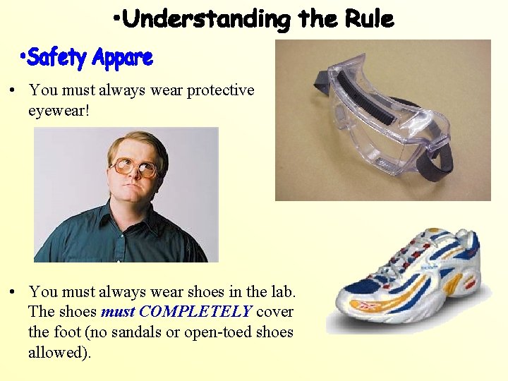  • You must always wear protective eyewear! • You must always wear shoes