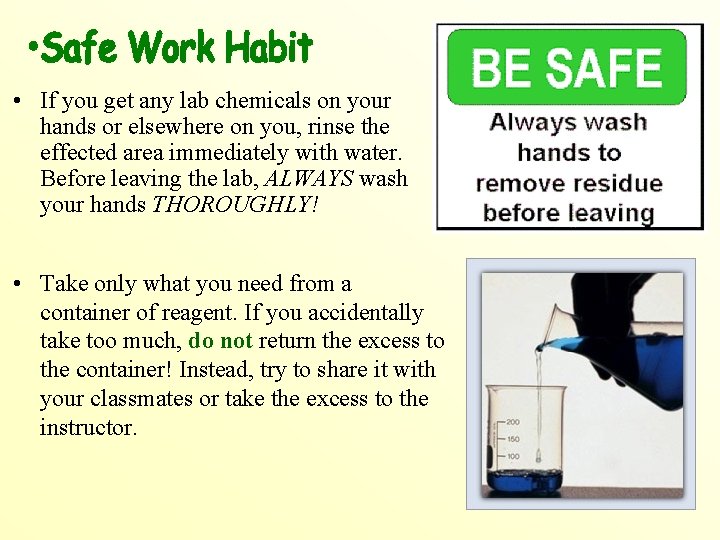  • If you get any lab chemicals on your hands or elsewhere on