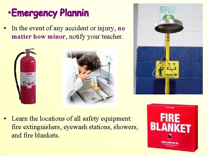  • In the event of any accident or injury, no matter how minor,