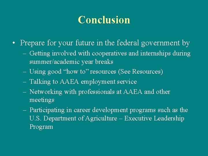 Conclusion • Prepare for your future in the federal government by – Getting involved