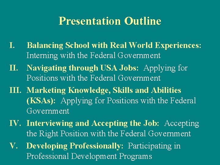 Presentation Outline I. Balancing School with Real World Experiences: Interning with the Federal Government