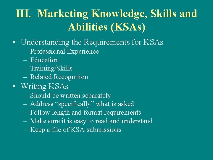 III. Marketing Knowledge, Skills and Abilities (KSAs) • Understanding the Requirements for KSAs –