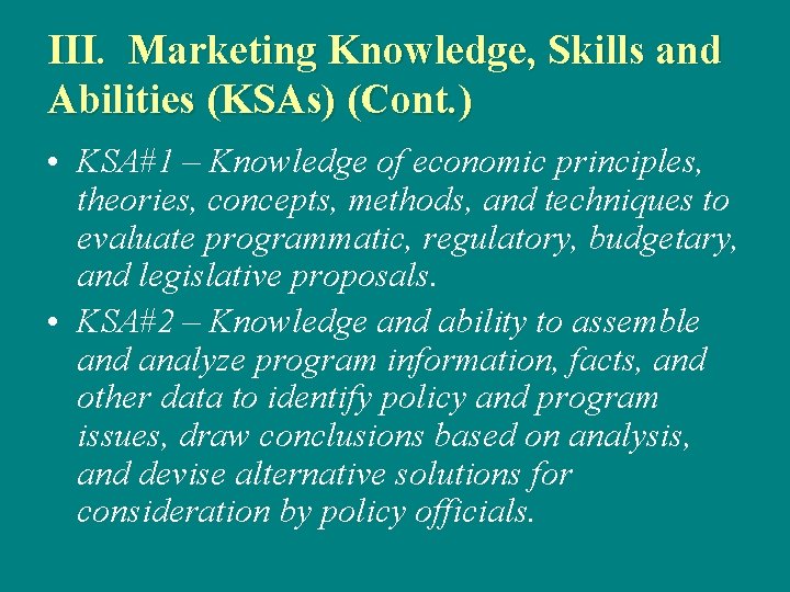 III. Marketing Knowledge, Skills and Abilities (KSAs) (Cont. ) • KSA#1 – Knowledge of