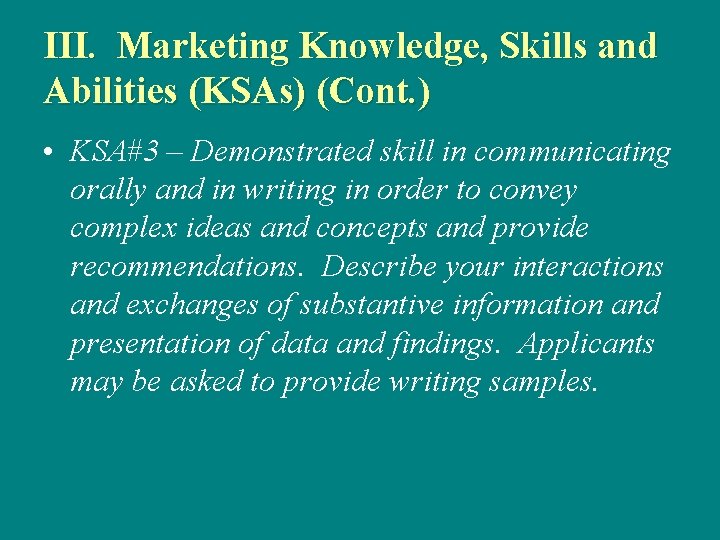 III. Marketing Knowledge, Skills and Abilities (KSAs) (Cont. ) • KSA#3 – Demonstrated skill