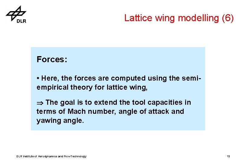 Lattice wing modelling (6) Forces: • Here, the forces are computed using the semiempirical Lattice wing modelling (6) Forces: • Here, the forces are computed using the semiempirical