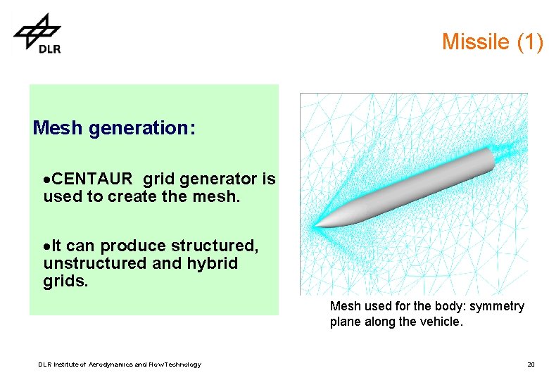Missile (1) Mesh generation: ·CENTAUR grid generator is used to create the mesh. ·It Missile (1) Mesh generation: ·CENTAUR grid generator is used to create the mesh. ·It