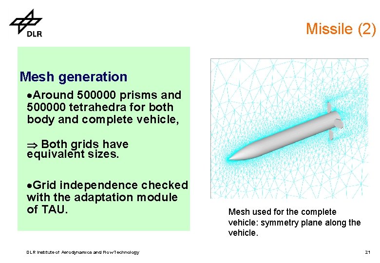 Missile (2) Mesh generation ·Around 500000 prisms and 500000 tetrahedra for both body and Missile (2) Mesh generation ·Around 500000 prisms and 500000 tetrahedra for both body and