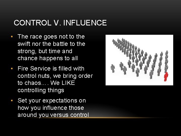 CONTROL V. INFLUENCE • The race goes not to the swift nor the battle