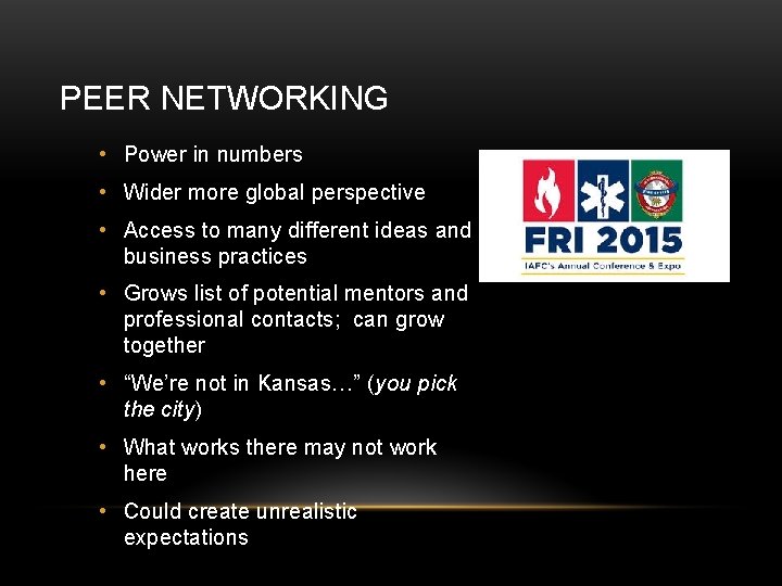 PEER NETWORKING • Power in numbers • Wider more global perspective • Access to