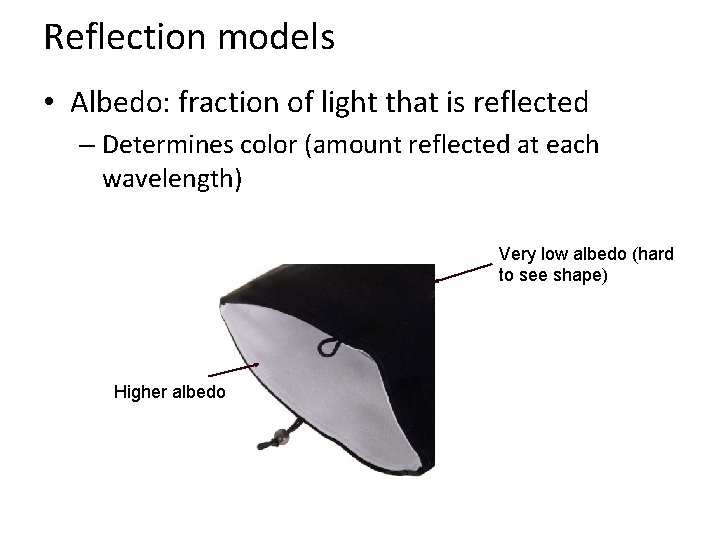 Reflection models • Albedo: fraction of light that is reflected – Determines color (amount