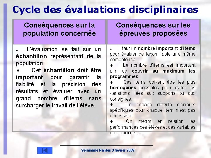 Cycle des évaluations disciplinaires Conséquences sur la population concernée L'évaluation se fait sur un