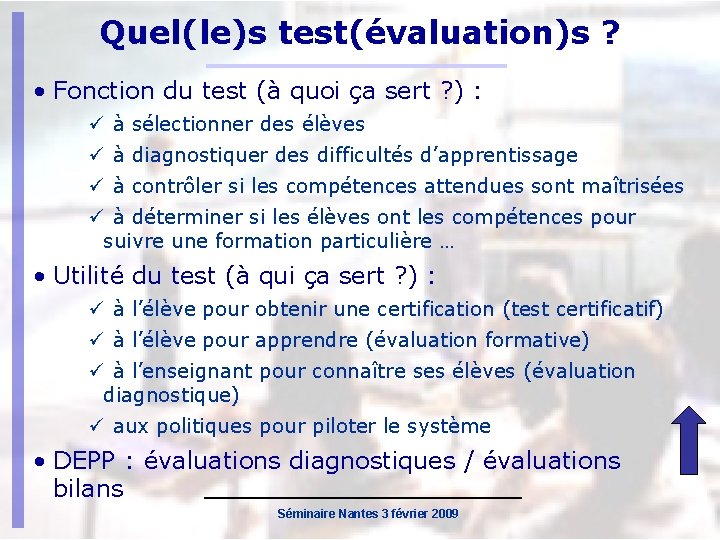 Quel(le)s test(évaluation)s ? • Fonction du test (à quoi ça sert ? ) :