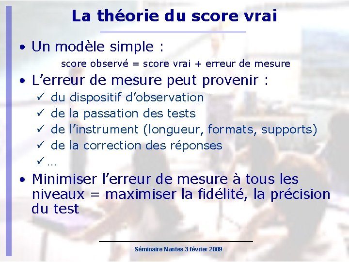 La théorie du score vrai • Un modèle simple : score observé = score