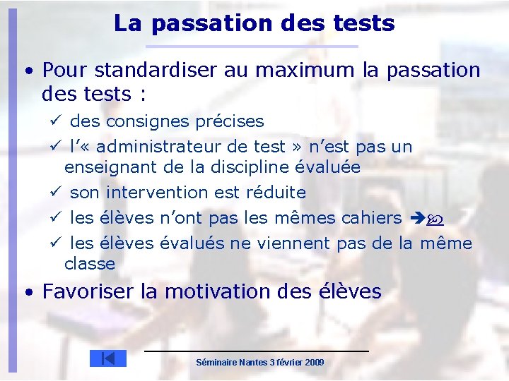 La passation des tests • Pour standardiser au maximum la passation des tests :