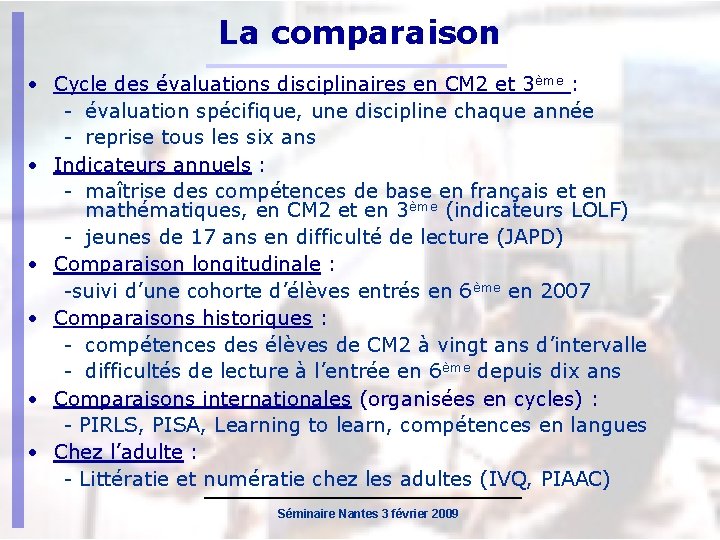 La comparaison • Cycle des évaluations disciplinaires en CM 2 et 3ème : -