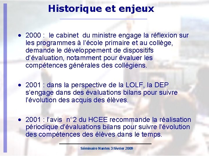 Historique et enjeux • 2000 : le cabinet du ministre engage la réflexion sur