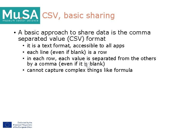 CSV, basic sharing • A basic approach to share data is the comma separated