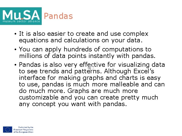 Pandas • It is also easier to create and use complex equations and calculations