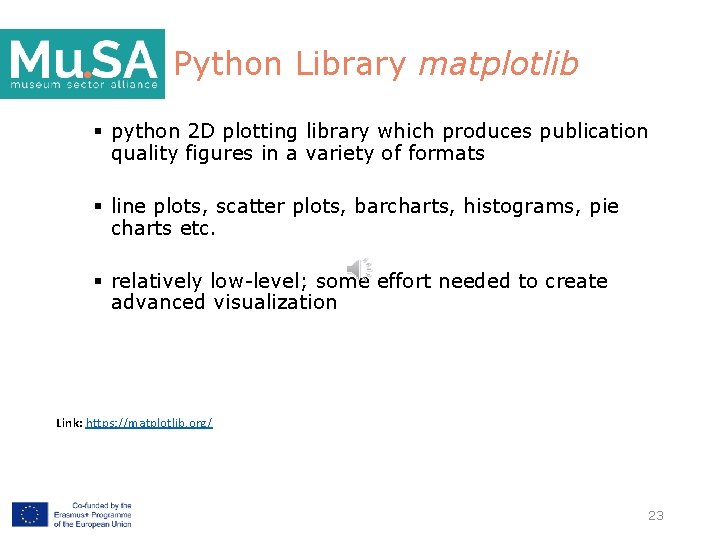Python Library matplotlib § python 2 D plotting library which produces publication quality figures